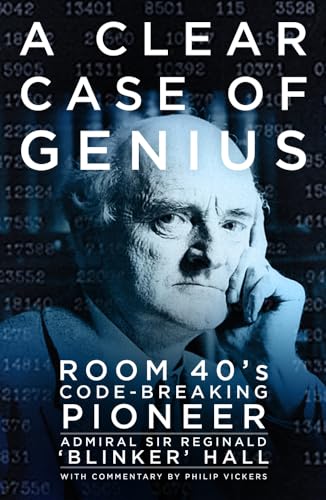 A Clear Case of Genius: Room 40's Code-breaking Pioneer von History Press