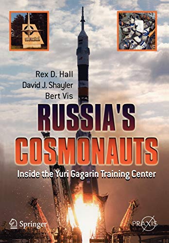 Russia's Cosmonauts: Inside the Yuri Gagarin Training Center (Springer Praxis Books)