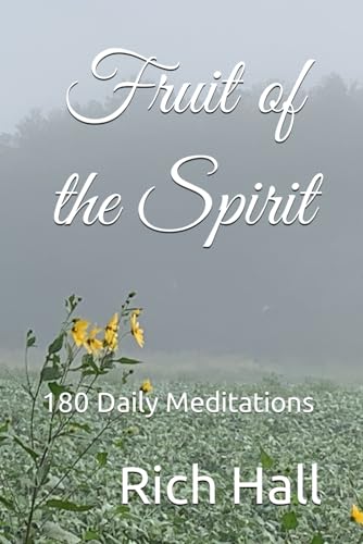 Fruit of the Spirit: 180 Daily Meditations von William Richard Hall, Jr.