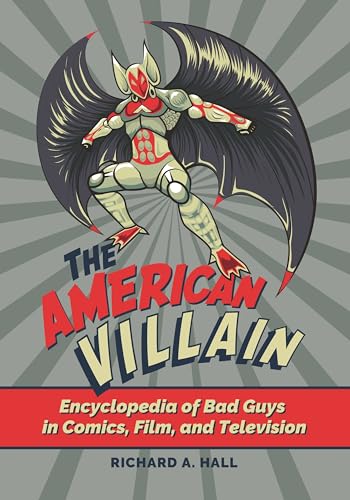 American Villain, The: Encyclopedia of Bad Guys in Comics, Film, and Television