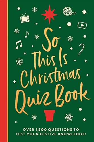 So This Is Christmas Quiz Book: Over 1,500 Questions on All Things Festive, from Movies to Music! So This Is Christmas Quiz Book: Over 1,500 Questions on All Things Festive, from Movies to Music!