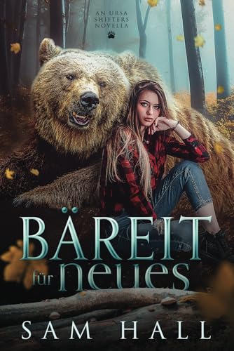 Bäreit für Neues: Ein Ursa Shifter Prequel Bäreit für Neues: Ein Ursa Shifter Prequel von Independently published
