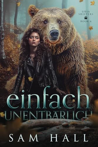 Einfach Unentbärlich: Ein Bär Shifter Liebesroman (Ursa Shifter, Band 7) von Independently published