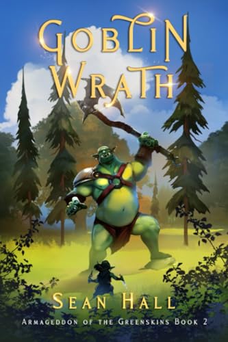 Goblin Wrath: Armageddon of the Greenskins Book 2 (Armageddon of Greenskins, Band 2)