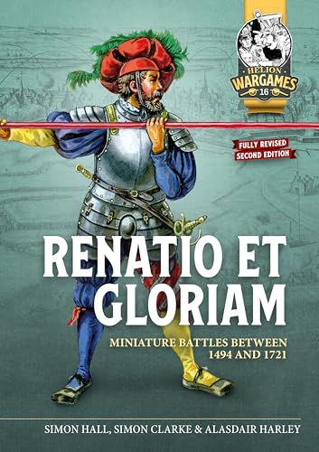 Renatio et Gloriam: Miniature Battles Between 1494 and 1721 (Helion Wargames, 16, Band 16) von Helion & Company