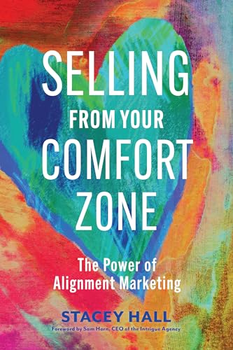 Selling from Your Comfort Zone: The Power of Alignment Marketing von Berrett-Koehler Publishers