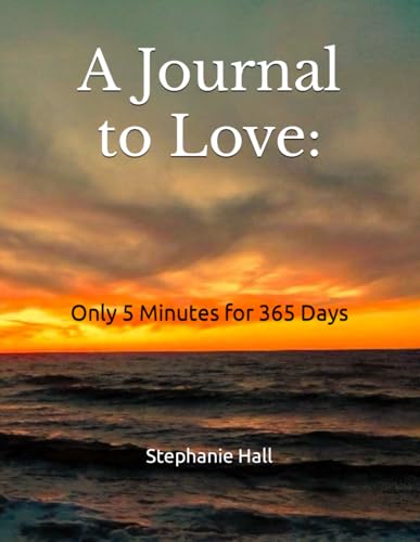 A Journal to Love: Only 5 Minutes for 365 Days von Independently published
