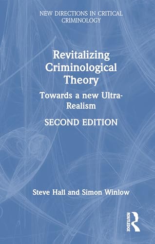 Revitalizing Criminological Theory: Advances in Ultra-realism (New Directions in Critical Criminology) von Routledge