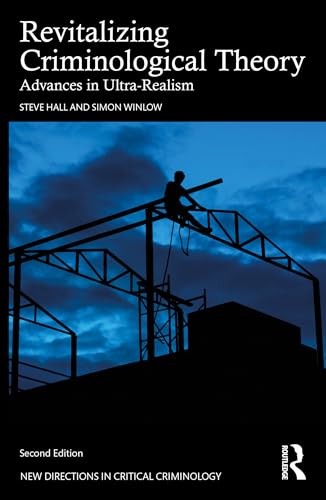 Revitalizing Criminological Theory: Advances in Ultra-realism (New Directions in Critical Criminology) von Routledge