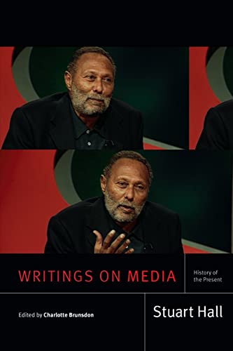 Writings on Media: History of the Present (Stuart Hall: Selected Writings) von Duke University Press