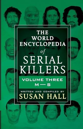 THE WORLD ENCYCLOPEDIA OF SERIAL KILLERS: Volume Three M-S