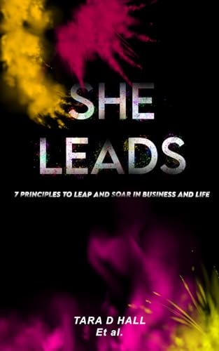 SHE LEADS: 7 Principles to Leap and Soar in Business and Life von Independently published