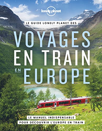 Voyages en train en Europe: Le manuel indispensable pour découvrir l'Europe en train von LONELY PLANET