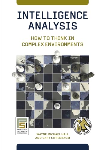 Intelligence Analysis: How to Think in Complex Environments (An Ausa Book) von Praeger