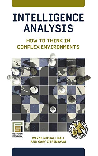 Intelligence Analysis: How to Think in Complex Environments (An Ausa Book) von Praeger