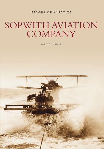 Sopwith Aviation Company: Images of Aviation (Images of Aviation Series) von Tempus