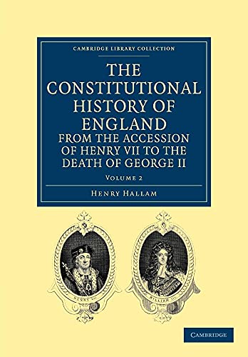 The Constitutional History of England from the Accession of Henry VII to the Death of George II - Volume 2 (Cambridge Library Collection - History, Band 2) von Cambridge University Press
