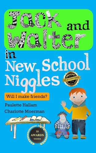 Jack and Walter in New School Niggles: Will I Make Friends? (Jack and Walter Books Series)