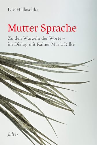 Mutter Sprache: Zu den Wurzeln der Worte - im Dialog mit Rainer Maria Rilke (falter) von Freies Geistesleben