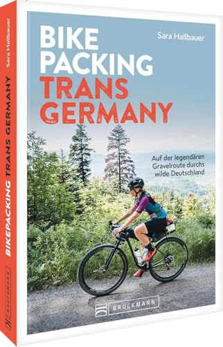 Bikepacking Trans Germany: Auf der legendären Gravelroute durchs wilde Deutschland von Bruckmann Verlag
