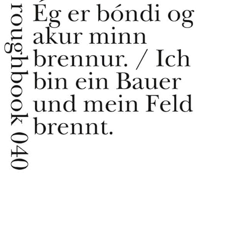 Ich bin ein Bauer und mein Feld brennt: aus dem Isländischen im Zustand vulkanischer Trance übersetzt und herausgegeben von Christian Filips (roughbooks)