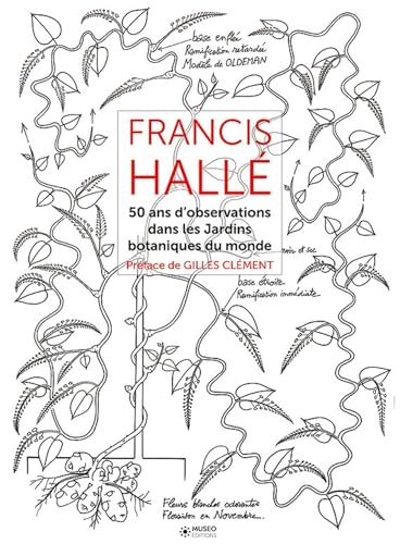 Francis Hallé - Tome 2: 50 ans d'observation dans les jardins botaniques dans le monde.