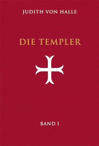 Die Templer. Band I. Der Gralsimpuls im Initiationsritus des Templerordens