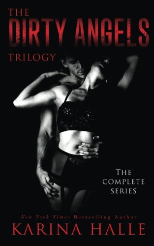 The Dirty Angels Trilogy: The Complete Box Set
