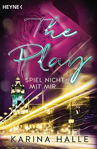 The Play: Spiel nicht mit mir ... - Roman (Being with you-Serie, Band 3)