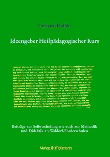 Ideengeber Heilpädagogischer Kurs: Beiträge zur Selbstschulung wie auch zur Methodik und Didaktik an Waldorf-Förderschulen von Möllmann, Ch