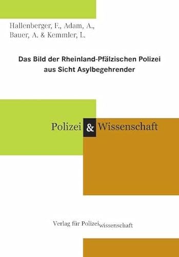 Das Bild der Rheinland-Pfälzischen Polizei aus Sicht Asylbegehrender von Verlag für Polizeiwissenschaft