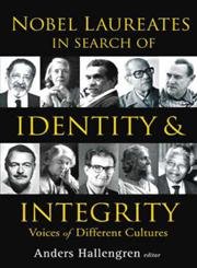 Nobel Laureates In Search Of Identity And Integrity: Voices Of Different Cultures von World Scientific Publishing Company