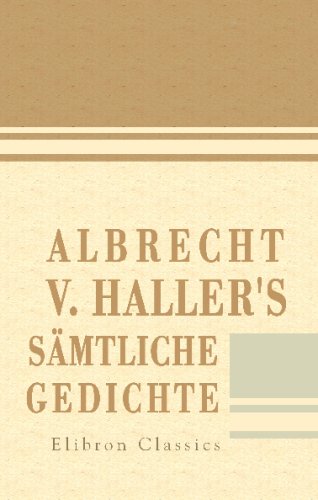 Albrecht v. Haller's sämtliche Gedichte von Adamant Media Corporation