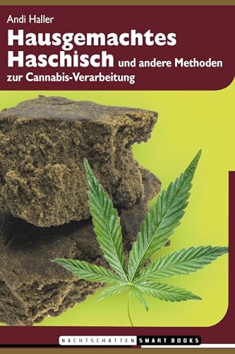 Hausgemachtes Haschisch: und andere Methoden zur Cannabis-Verarbeitung von Nachtschatten Verlag Ag