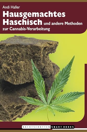 Hausgemachtes Haschisch: und andere Methoden zur Cannabis-Verarbeitung Hausgemachtes Haschisch: und andere Methoden zur Cannabis-Verarbeitung