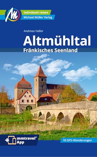 Altmühltal Reiseführer Michael Müller Verlag: Fränkisches Seenland. Individuell reisen mit vielen praktischen Tipps (MM-Reisen) von Müller, Michael
