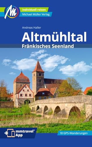 Altmühltal Reiseführer Michael Müller Verlag: Fränkisches Seenland. Individuell reisen mit vielen praktischen Tipps (MM-Reisen) von Müller, Michael