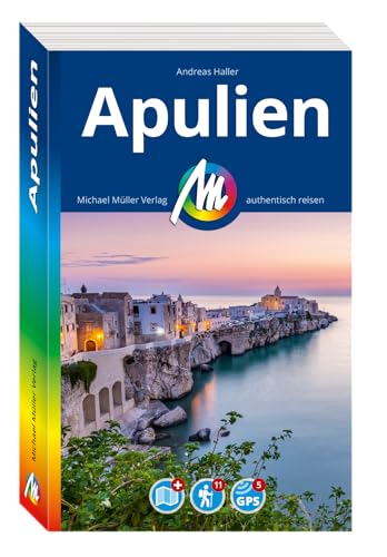 MICHAEL MÜLLER REISEFÜHRER Apulien: 100% authentisch, aktuell und vor Ort recherchiert. (MM-Reisen) von Michael Müller Verlag