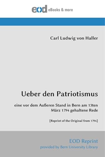 Ueber den Patriotismus: eine vor dem Außeren Stand in Bern am 13ten März 1794 gehaltene Rede [Reprint of the Original from 1794]