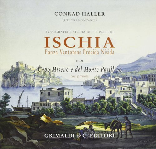 Topografia e storia delle isole di Ischia, Ponza, Ventotene, Procida, Nisida e di Capo Miseno e del monte Posillipo (Monumenta neapolitana) von Grimaldi & C.