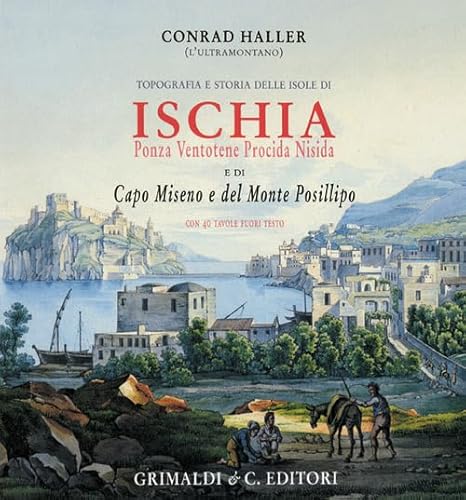 Topografia e storia delle isole di Ischia, Ponza, Ventotene, Procida, Nisida e di Capo Miseno e del monte Posillipo (Napoli mancata) von Grimaldi & C.