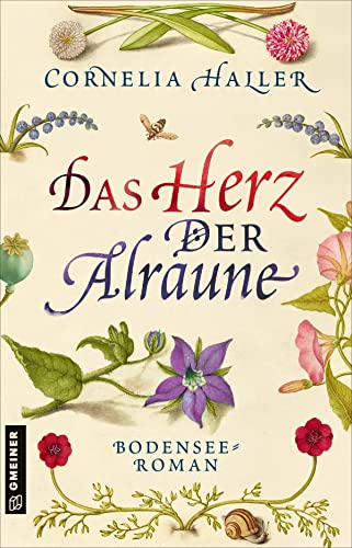 Das Herz der Alraune: Bodensee-Roman (Heilerin Luzia Gassner) von Gmeiner Verlag