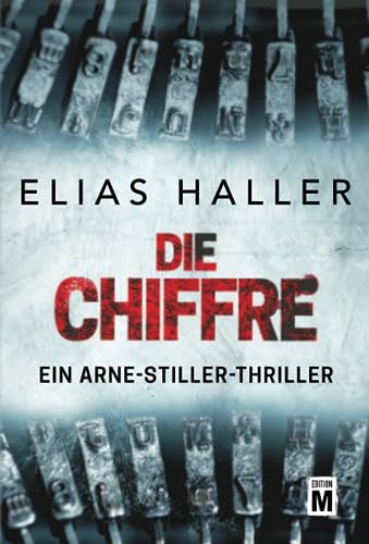 Die Chiffre (Ein Arne-Stiller-Thriller) von Edition M