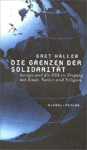 Die Grenzen der Solidarität: Europa und die USA im Umgang mit Staat, Nation und Religion (Aufbau-Sachbuch)