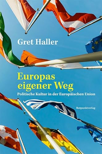 Europas eigener Weg: Politische Kultur in der europäischen Union von Rotpunktverlag