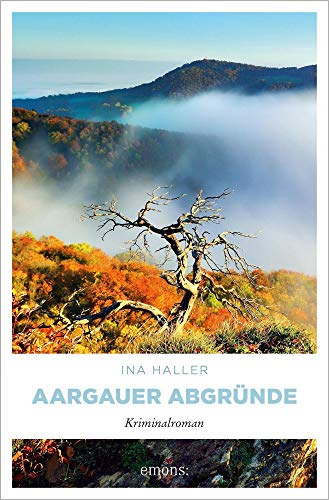 Aargauer Abgründe: Kriminalroman (Kantonspolizei Aargau) von Emons Verlag