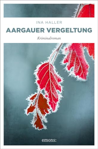 Aargauer Vergeltung: Kriminalroman (Kantonspolizei Aargau) von Emons Verlag
