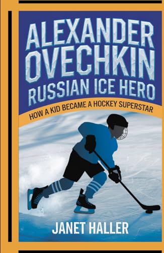 ALEXANDER OVECHKIN: RUSSIAN ICE HERO: How a Kid Became a Hockey Superstar von Independently published