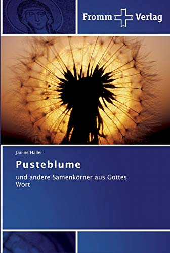 Pusteblume: und andere Samenkörner aus Gottes Wort
