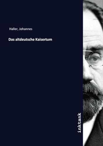 Das altdeutsche Kaisertum von Inktank Publishing